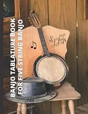 Banjo Tablature Book for Five-String Banjo: Banjo Tab Notebook, Banjo Chord Diagrams, Blank Tablature journal, Note-Book of Blank Tablature Sheets ... for Bluegrass Banjo Pickers & Folk Musicians.