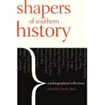SHAPERS OF SOUTHERN HISTORY: AUTOBIOGRAPHICAL REFLECTIONS