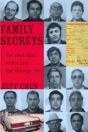 Family Secrets: The Case That Crippled the Chicago Mob by Jeff Coen (English) Pa