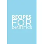 RECIPES FOR DIABETICS: A COOKBOOK FOR ANYONE SUFFERING FROM DIABETES