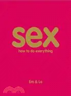 在飛比找三民網路書店優惠-Sex ─ How to Do Everything