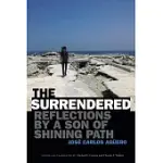 THE SURRENDERED: REFLECTIONS BY A SON OF SHINING PATH