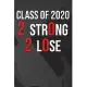 Class of 2020 2 str0ng 2 L0se: Graduation Journal for Senior Gifts High School 2020 Boy Girl Class Of 2020 Congratulations - College Graduate gift id
