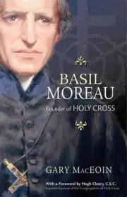 Basil Moreau: Founder of Holy Cross by Gary MacEoin (English) Paperback Book