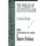 THE WORLDS OF EXISTENTIALISM: A CRITICAL READER