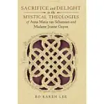 SACRIFICE AND DELIGHT IN THE MYSTICAL THEOLOGIES OF ANNA MARIA VAN SCHURMAN AND MADAME JEANNE GUYON