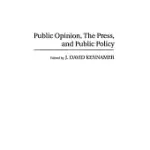 PUBLIC OPINION, THE PRESS & PUBLIC POLICY