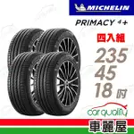 【MICHELIN 米其林】輪胎 米其林 PRIMACY4+ 2354518吋_四入組_235/45/18(車麗屋)