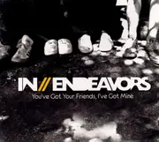 You'Ve Got Your Friends I'Ve Got Mine -In Endeavors CD