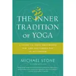 THE INNER TRADITION OF YOGA: A GUIDE TO YOGA PHILOSOPHY FOR THE CONTEMPORARY PRACTITIONER