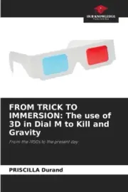 From Trick to Immersion: The use of 3D in Dial M to Kill and Gravity [Paperback]