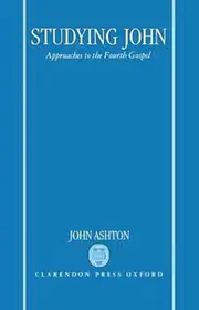 Studying John: Approaches to the Fourth Gospel -John Ashton Book