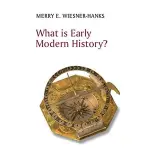 WHAT IS EARLY MODERN HISTORY? , WIESNER-HANKS <華通書坊/姆斯>