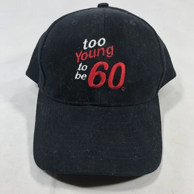 TOO YOUNG TO BE 60 HAT CAP FUNNY RETIRED RETIREE SENIOR CITIZEN SNAPBACK NWT OSF