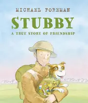 Stubby A True Story Of Friendship by Michael Foreman Paperback Book