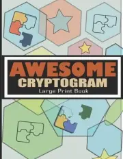 Awesome Cryptogram Large Print Book: Challenging Cryptogram Puzzles for Adult Mi