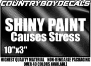 SHINY PAINT CAUSES STRESS Vinyl Decal Sticker Shitbox Beater Diesel Truck Car
