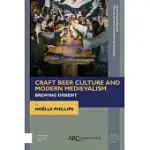 CRAFT BEER CULTURE AND MODERN MEDIEVALISM: BREWING DISSENT