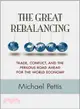 The Great Rebalancing ─ Trade, Conflict, and the Perilous Road Ahead for the World Economy