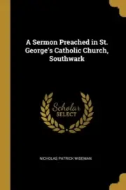 Wiseman - A Sermon Preached in St. George's Catholic Church Southwark - L555z