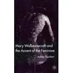 MARY WOLLSTONECRAFT AND THE ACCENT OF THE FEMININE