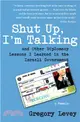 Shut Up, I'm Talking:And Other Diplomacy Lessons I Learned in the Israeli Government: A Memoir