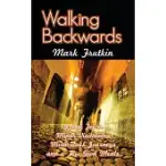 WALKING BACKWARDS: GRAND TOURS, MINOR VISITATIONS, MIRACULOUS JOURNEYS, AND A FEW GOOD MEALS