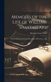 Memoirs of the Life of William Shakespeare: With an Essay Toward the