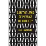 CAN THE LAWS OF PHYSICS BE UNIFIED?