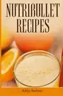 Nutribullet Recipes: Weight Loss and Smoothie Recipes For Your Nutribullet.New<|