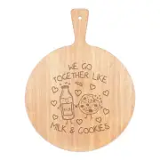 We Go Together Like Milk & Cookies Pizza Board Paddle Wooden Joke Valentines