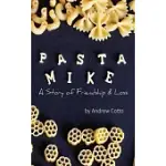 PASTA MIKE: A STORY OF FRIENDSHIP AND LOSS
