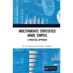 MULTIVARIATE STATISTICS MADE SIMPLE: A PRACTICAL APPROACH