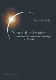 Sonnenfinsternisse: und andere faszinierende Erscheinungen am Himmel by Andreas