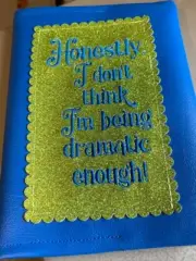 Notebook in Cover "Honestly, I don't think I'm being dramatic enough!" 5 x 7