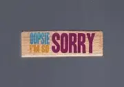 Oopsie I'm So Sorry Rubber Stamp 1" x 3" Brand New! Great Gag Gift!! Free Ship!!