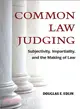 Common Law Judging ― Subjectivity, Impartiality, and the Making of Law