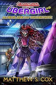 Aliens Ate My Homework (The Adventures of Ubergirl Book 2)