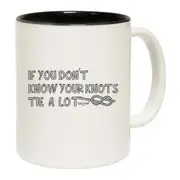 Sailing If You Know Knots Tie A Lot Mug Cup