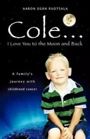 Cole...I love You to the Moon a- 1607914441, paperback, Aaron Dean Ruotsala, new