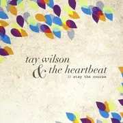 Stay the Course - Tay Wilson & the Heartbeat CD