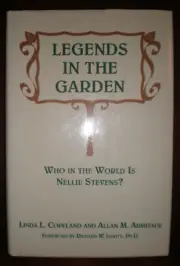Legends in the Garden : Who in the World is Nellie Stevens? by Allan M. Armitage