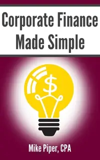 在飛比找誠品線上優惠-Corporate Finance Made Simple: