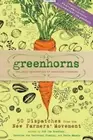Greenhorns: 50 Dispatches from the New Farmers' Movement by Zoe Ida Bradbury