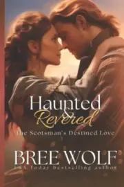 Haunted & Revered: The Scotsman's Destined Love (Love's Second Chance: