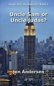 Uncle Sam or Uncle Judas?: Volume 2 (Israel and the Nations).by Andersen New<|
