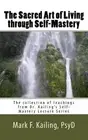 The Sacred Art of Living through Self-Mastery: The collection of teachings from