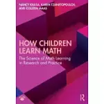 HOW CHILDREN LEARN MATH: THE SCIENCE OF MATH LEARNING IN RESEARCH AND PRACTICE