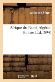 Afrique du Nord. Algrie-Tunisie by Alphonse P?ron Paperback Book