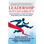 LEADERSHIP SUSTAINABILITY ─ SEVEN DISCIPLINES TO ACHIEVE THE CHANGES GREAT LEADERS KNOW THEY MUST/DAVE ULRICH【三民網路書店】